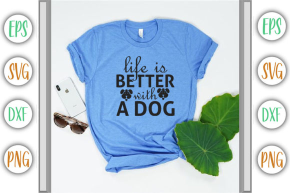Dog Design, Life Is Better with a Dog